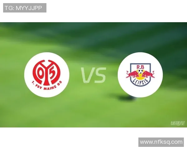 莱比锡对阵美因茨精彩直播全程回顾与赛后分析