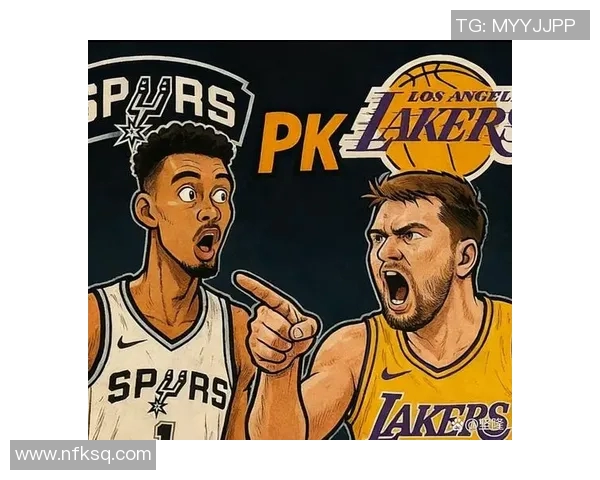 湖人对决马刺精彩直播回顾分析全场亮点与球员表现一览 湖人对决马刺精彩直播回顾分析全场亮点与球员表现一览